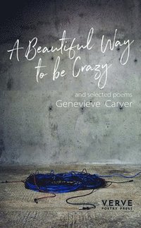 bokomslag Beautiful Way to be Crazy and Selected Poems