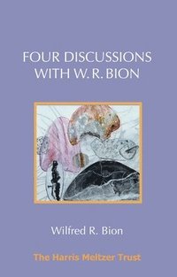 bokomslag Four Discussions with W. R. Bion