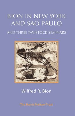 Wilfred R. Bion, Meg Harris Williams - Bion in New York and Sao Paulo and Three Tavistock Seminars, Häftad