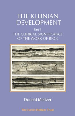 bokomslag Kleinian Development Part 3: Bion