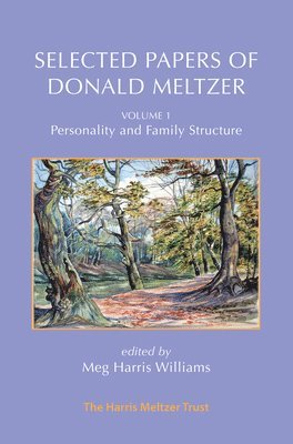 Selected Papers of Donald Meltzer - Vol. 1 1