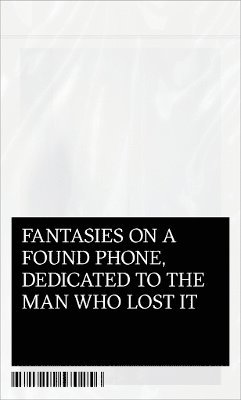Fantasies on a Found Phone, Dedicated to the Man Who Lost It