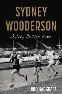 bokomslag Sydney Wooderson: A Very British Hero