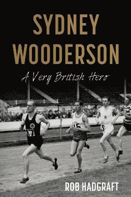bokomslag Sydney Wooderson: A Very British Hero