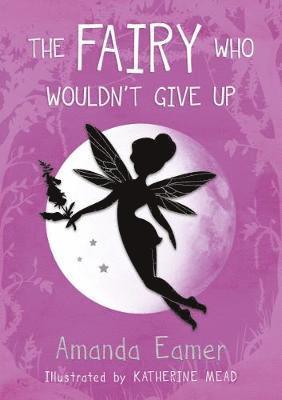 Amanda Eamer - The Fairy Who Wouldn't Give Up, Häftad