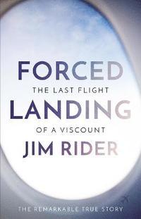 bokomslag Forced Landing: The Last Flight of a Viscount