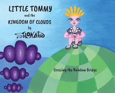 bokomslag Little Tommy and the Kingdom of Clouds: Crossing the Rainbow Bridge