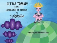 bokomslag Little Tommy and the Kingdom of Clouds: Crossing the Rainbow Bridge