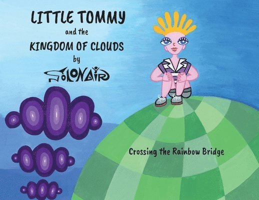 Nick Solonair, Nick, Solonair - Little Tommy and the Kingdom of Clouds: Crossing the Rainbow Bridge, Häftad