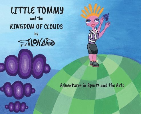 Little Tommy and the Kingdom of Clouds: Adventures in Sports and the Arts 1