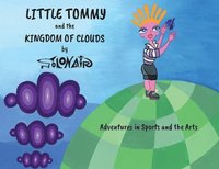 bokomslag Little Tommy and the Kingdom of Clouds: Adventures in Sports and the Arts