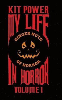 bokomslag My Life In Horror Volume One