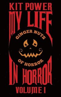 bokomslag My Life In Horror Volume One
