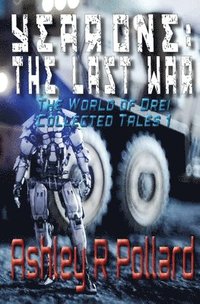 bokomslag Year One: The Last War: Military science fiction set in a world of artificial superintelligences