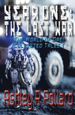 Year One: The Last War: Military science fiction set in a world of artificial superintelligences 1