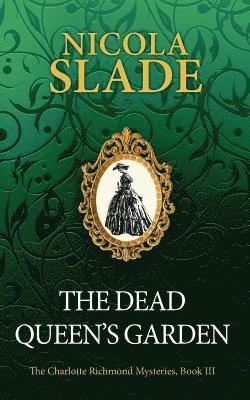 Nicola Slade - The Dead Queen's Garden, Häftad