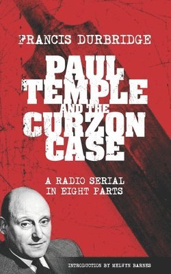 Francis Durbridge - Paul Temple and the Curzon Case (Scripts of the radio serial), Häftad