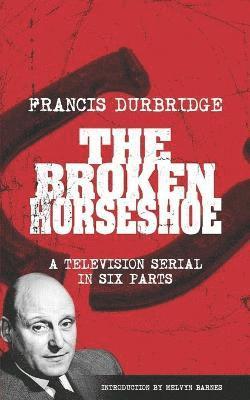 Francis Durbridge - Broken Horseshoe (Scripts of the TV serial), Häftad