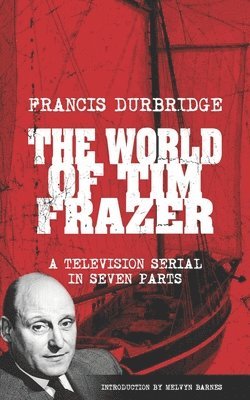 Francis Durbridge - World Of Tim Frazer (Script of the seven part television serial), Häftad