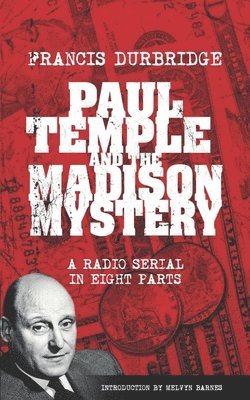 Francis Durbridge - Paul Temple and the Madison Mystery (Scripts of the radio serial), Häftad
