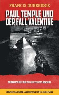 bokomslag Paul Temple und der Fall Valentine ( Originalskript fr ein achtteiliges Hrspiel)