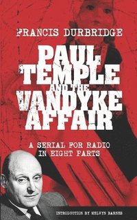 bokomslag Paul Temple and the Vandyke Affair (Scripts of the eight part radio serial)