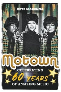 bokomslag Motown: Celebrating 60 Years of Amazing Music