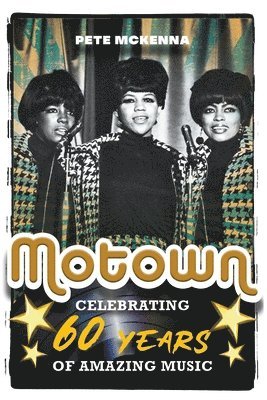 bokomslag Motown: Celebrating 60 Years of Amazing Music