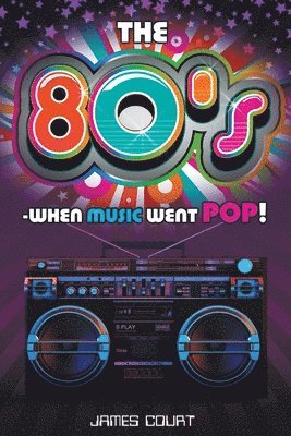bokomslag The 80s - When Music Went Pop!