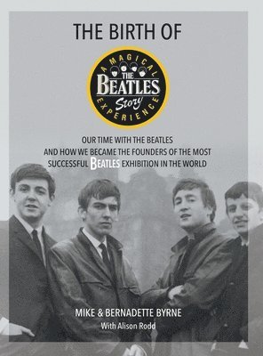 Mike Byrne, Bernadette Byrne - Birth of The Beatles Story, Inbunden