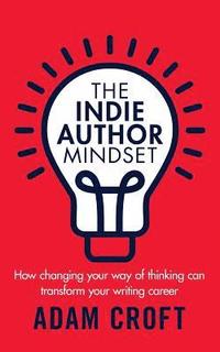 bokomslag The Indie Author Mindset
