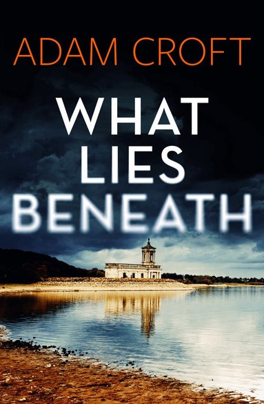 Adam Croft - What Lies Beneath, Häftad