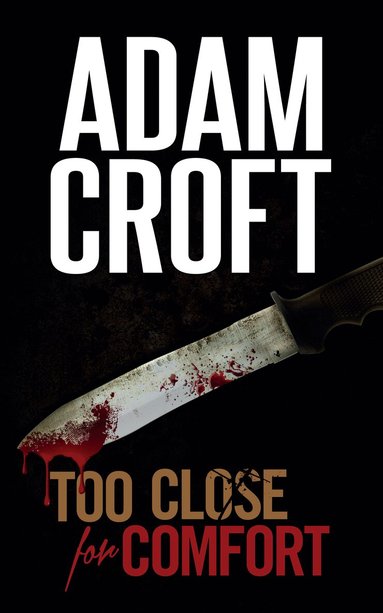 Adam Croft - Too Close for Comfort, Häftad