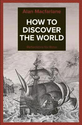 How to Discover the World - Reflections for Rosa 1