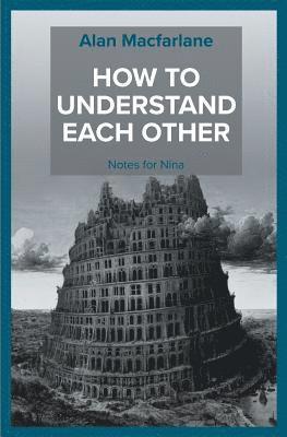 How to Understand Each Other - Notes for Nina 1