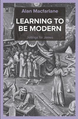 Learning to be Modern - Jottings for James 1