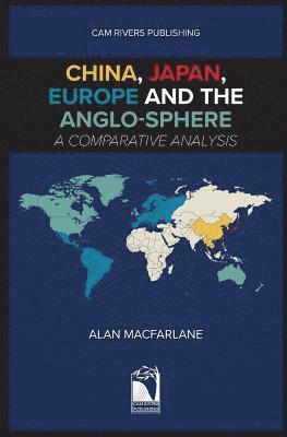 Alan MacFarlane - China, Japan, Europe and the Anglo-sphere, A Comparative Analysis, Häftad