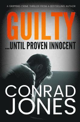 Conrad Jones - Guilty ... Until Proven Innocent, Häftad