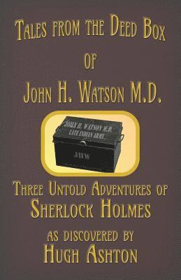 Tales from the Deed Box of John H. Watson M.D. 1
