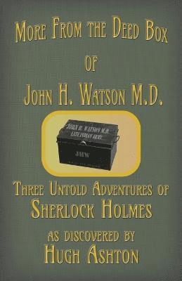 More from the Deed Box of John H. Watson M.D. 1