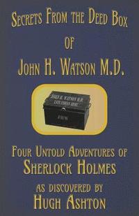 bokomslag Secrets from the Deed Box of John H. Watson M.D.