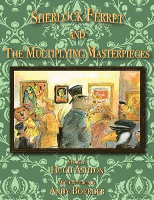 Hugh Ashton - Sherlock Ferret and the Multiplying Masterpieces, Häftad