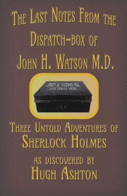The Last Notes From the Dispatch-box of John H. Watson M.D. 1