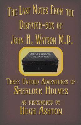 Last Notes From the Dispatch-box of John H. Watson M.D.