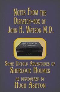 bokomslag Notes from the Dispatch-Box of John H. Watson M.D.