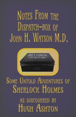 Notes from the Dispatch-Box of John H. Watson M.D. 1