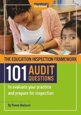 Education Inspection Framework 101 AUDIT QUESTIONS to evaluate your practice and prepare for inspection 1