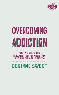 Corinne Sweet - Overcoming Addictions, Häftad