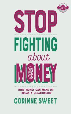 Corinne Sweet - Stop Fighting About Money, Häftad