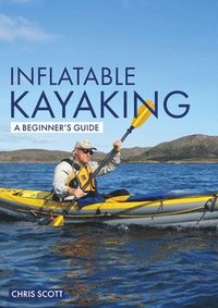 bokomslag Inflatable Kayaking: A Beginner's Guide